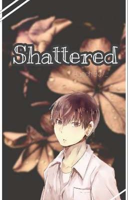 Shattered ~ Kageyama x Reader