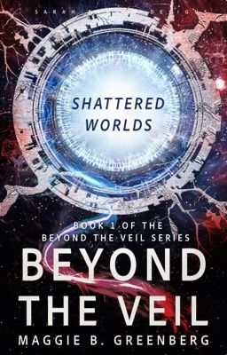 Shattered Worlds (Book  1 Of The Beyond The Veil Series)