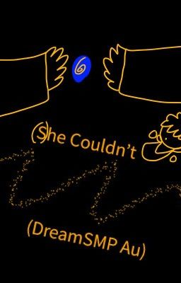 She couldn't (DreamSMP Au)