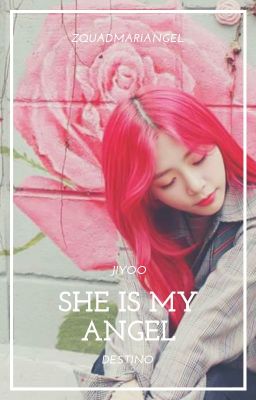 SHE IS MY ANGEL *One Shot* [JIYOO / 2HYEON] [ADAPTACION]