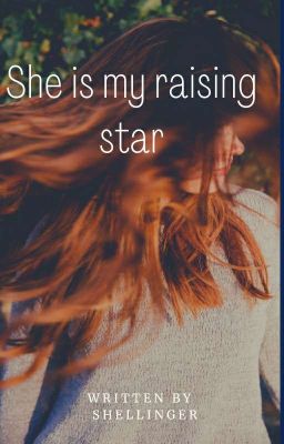 She is my raising star