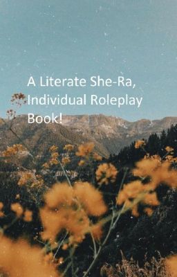 She-Ra Individual, Literate Roleplay Book. {Closed For Now.}