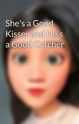 She's a Good Kisser and He's a Good Catcher