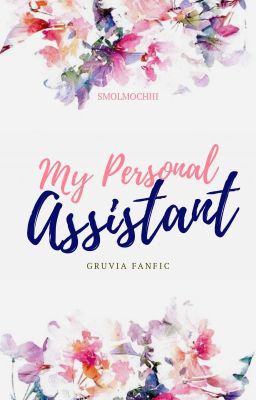 She's my Personal Assistant ( A Gruvia Fanfic ) ✓