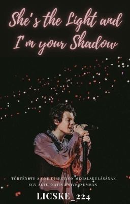 She's the Light and I'm your Shadow