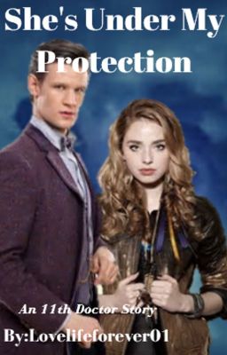 She's Under my Protection (A Doctor Who Story)