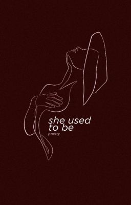 SHE USED TO BE | POEMS