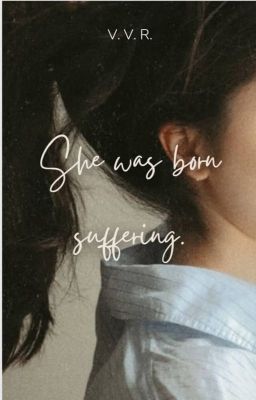 SHE WAS BORN SUFFERING.