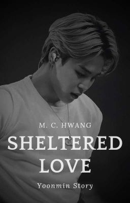 SHELTERED LOVE ᵞᵒᵒⁿᵐⁱⁿ 