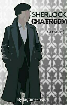 SHERLOCK chatroom (x reader)