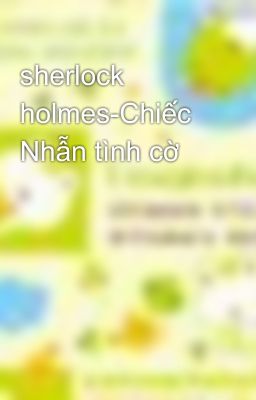 sherlock holmes-Chiếc Nhẫn tình cờ