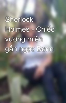 Sherlock Holmes - Chiếc vương miện gắn ngọc Berin