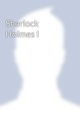 Sherlock Holmes I