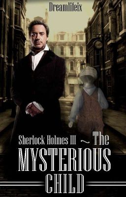 Sherlock Holmes III : The Mysterious Child 