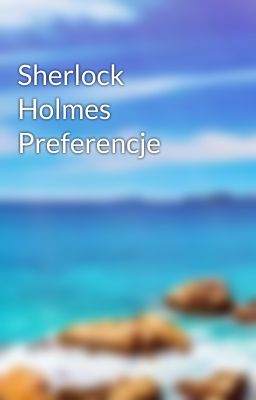 Sherlock Holmes Preferencje 