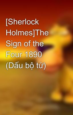 [Sherlock Holmes]The Sign of the Four 1890 (Dấu bộ tứ)