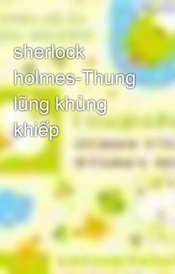 sherlock holmes-Thung lũng khủng khiếp