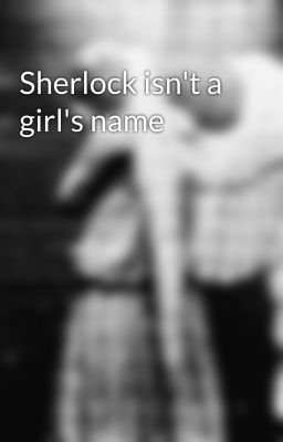 Sherlock isn't a girl's name