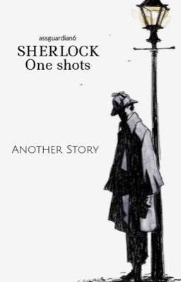 Sherlock One Shots~ Another Story