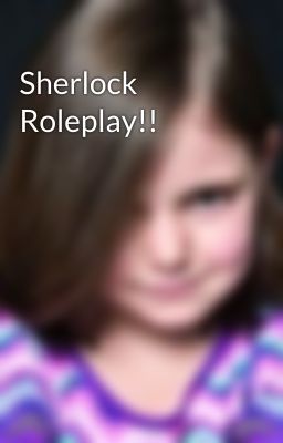 Sherlock Roleplay!!