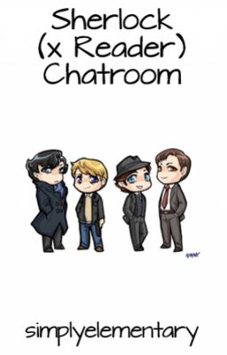 Sherlock (x Reader) Chatroom