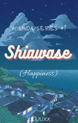 Shiawase (Yoshida Series #1)