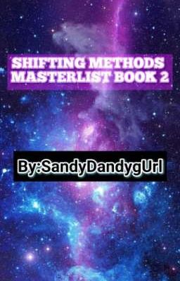 Shifting Methods Masterlist Book 2 ||SandyDandygUrl|| (COMPLETED) 