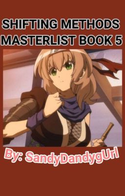 Shifting Methods Masterlist Book 5 ||SandyDandygUrl|| (COMPLETED)