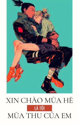 【SHIKATEMA】XIN CHÀO MÙA HÈ! LÀ TÔI, MÙA THU CỦA EM