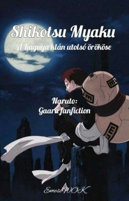 SHIKOTSU MYAKU - Gaara fanfiction 