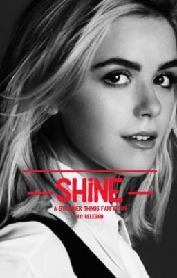 | Shine | A Stranger Things Fanfiction