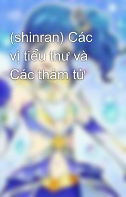 (shinran) Các vị tiểu thư và Các thám tử