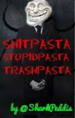 Shitpasta, Stupidpasta, Trashpasta ITA