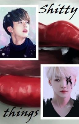 Shitty things (BTS Jin ff) (Chapter 2 Suga ff) {Átírás alatt}