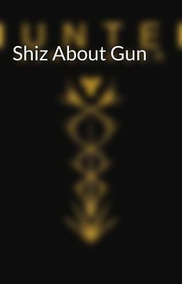 Shiz About Gun