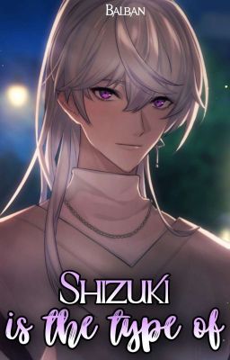 Shizuki is the type of 