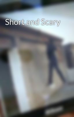 Short and Scary