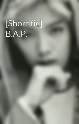 [Short fic] B.A.P.