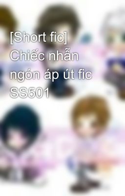 [Short fic] Chiếc nhẫn ngón áp út fic SS501