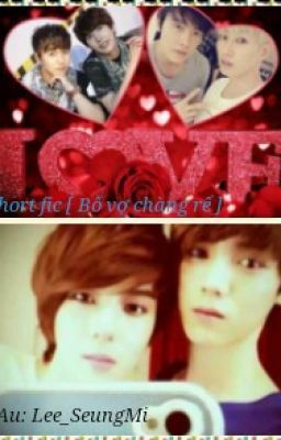 Short fic [HaeHyuk KyuMin HunHan...] Bố vợ, chàng rể