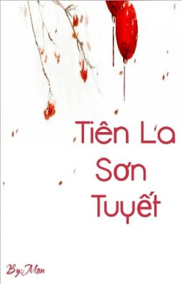 [Short Fic- Khải Nguyên] Tiên La Sơn Tuyết