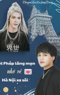 SHORT FIC: Một Pháp lãng mạn nhớ về Hà Nội xa xôi