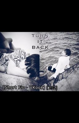 [Short Fic - VKook] [PG] Turn It Back