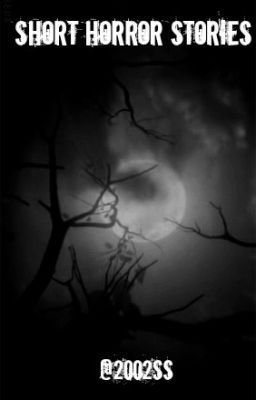 Short Horror Stories- #Wattys2015