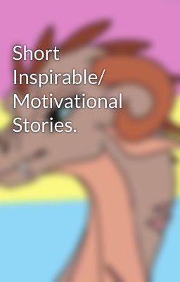 Short Inspirable/ Motivational Stories.