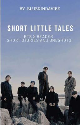 SHORT LITTLE TALES BTS X READER