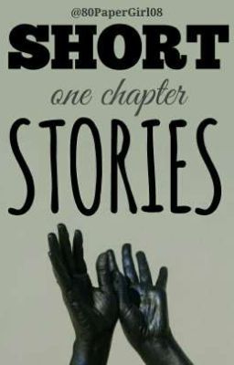 SHORT (one chapter)  STORIES