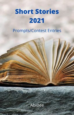 Short Stories 2021 (Prompts/Contest Entries)