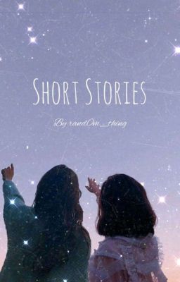 Short Stories // ♡