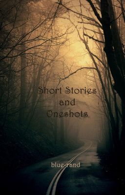 Short Stories and Oneshots